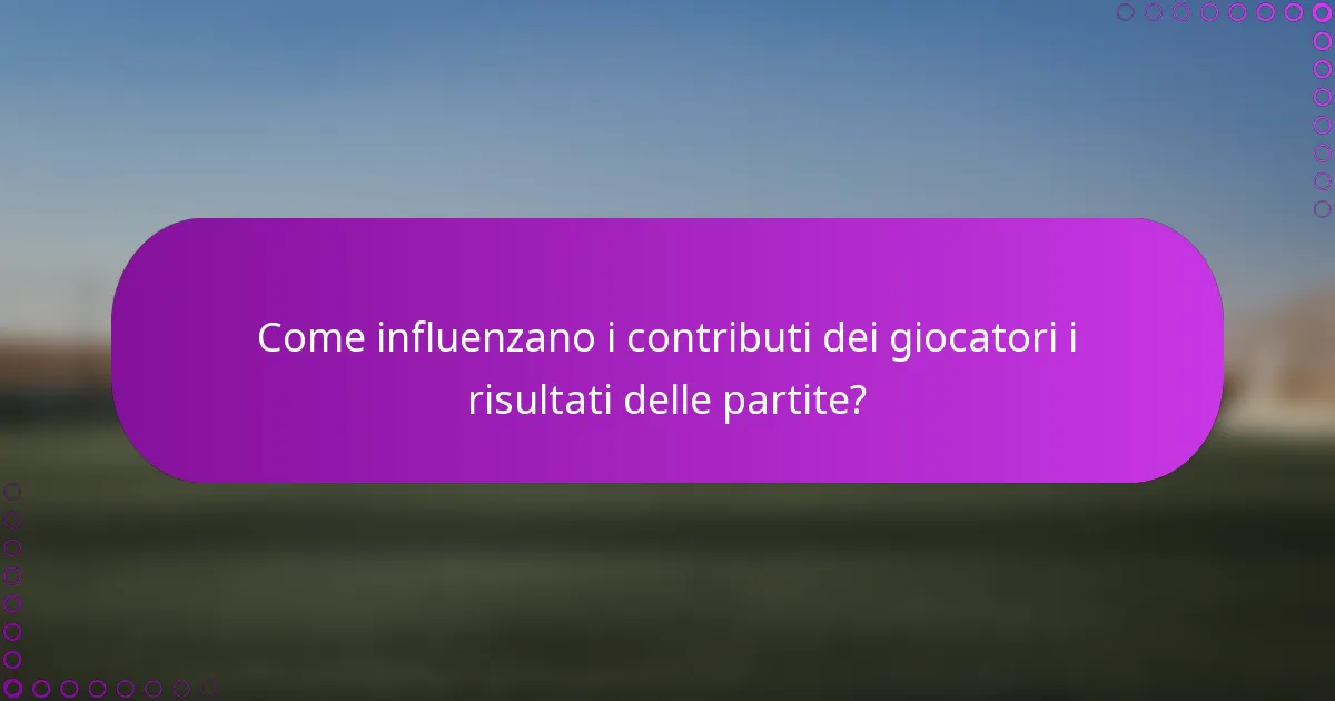 Come influenzano i contributi dei giocatori i risultati delle partite?
