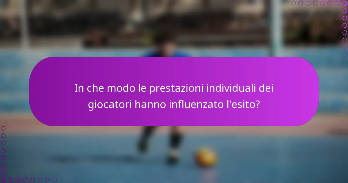 In che modo le prestazioni individuali dei giocatori hanno influenzato l'esito?