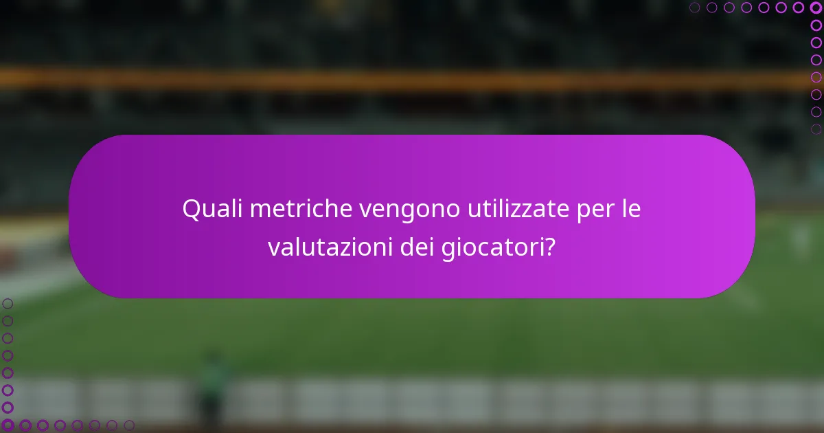 Quali metriche vengono utilizzate per le valutazioni dei giocatori?