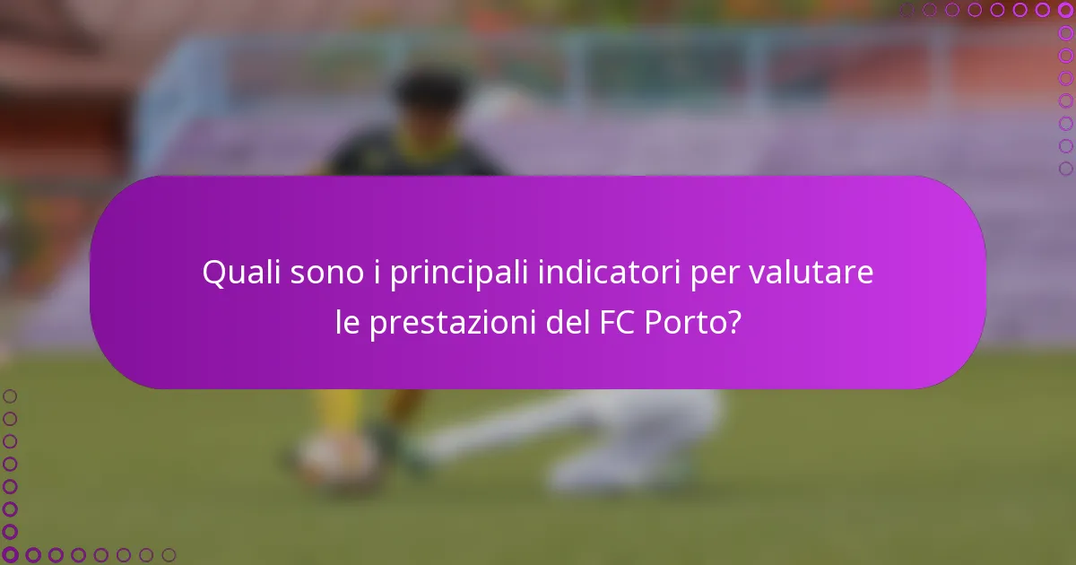 Quali sono i principali indicatori per valutare le prestazioni del FC Porto?